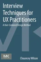 Interviewtechniken für UX-Praktiker: Eine benutzerzentrierte Designmethode - Interview Techniques for UX Practitioners: A User-Centered Design Method