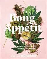 Bong Apptit: Die Kunst, mit Gras zu kochen [Ein Kochbuch] - Bong Apptit: Mastering the Art of Cooking with Weed [A Cookbook]