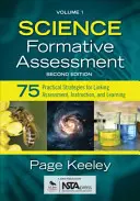 Formative Beurteilung in den Naturwissenschaften, Band 1: 75 praktische Strategien für die Verknüpfung von Beurteilung, Unterricht und Lernen - Science Formative Assessment, Volume 1: 75 Practical Strategies for Linking Assessment, Instruction, and Learning