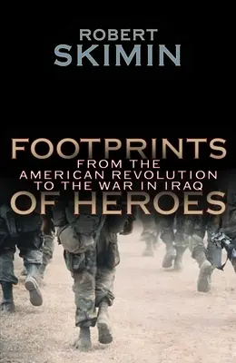 Footprints Of Heroes - Von der Amerikanischen Revolution bis zum Krieg im Irak - Footprints Of Heroes - From The American Revolution To The War In Iraq