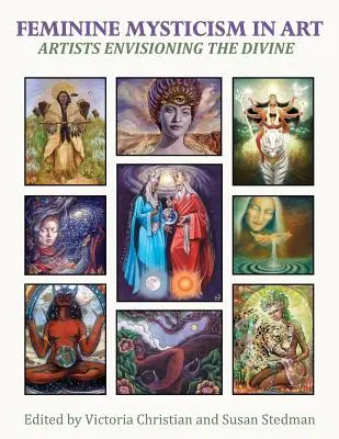 Feminine Mystik in der Kunst: Künstlerinnen und Künstler, die sich das Göttliche vorstellen - Feminine Mysticism in Art: Artists Envisioning the Divine