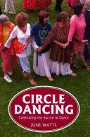 Kreis tanzen: Das Heilige im Tanz zelebrieren - Circle Dancing: Celebrating the Sacred in Dance