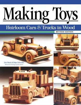 Spielzeugherstellung, überarbeitete Ausgabe: Autos und Lastwagen aus Holz als Erbstücke - Making Toys, Revised Edition: Heirloom Cars & Trucks in Wood