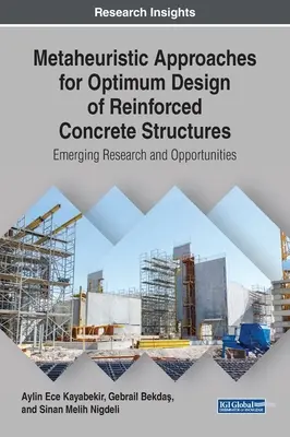 Metaheuristische Ansätze für den optimalen Entwurf von Stahlbetonkonstruktionen: Neue Forschung und Möglichkeiten - Metaheuristic Approaches for Optimum Design of Reinforced Concrete Structures: Emerging Research and Opportunities