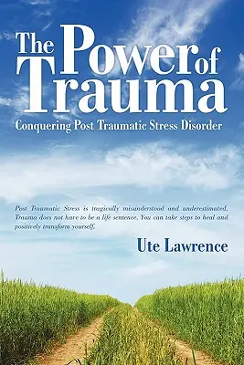 Die Macht des Traumas: Posttraumatische Belastungsstörung überwinden - The Power of Trauma: Conquering Post Traumatic Stress Disorder