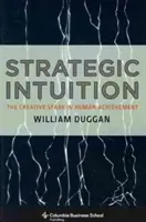 Strategische Intuition: Der kreative Funke in der menschlichen Leistung - Strategic Intuition: The Creative Spark in Human Achievement