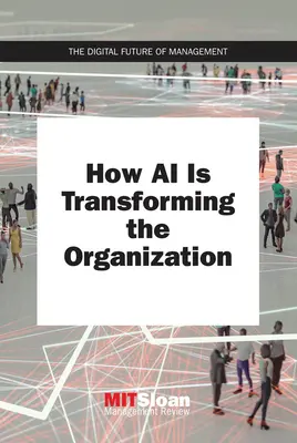 Wie KI die Organisation transformiert - How AI Is Transforming the Organization