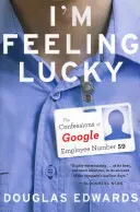 Ich fühle mich glücklich: Die Bekenntnisse von Google-Mitarbeiter Nummer 59 - I'm Feeling Lucky: The Confessions of Google Employee Number 59