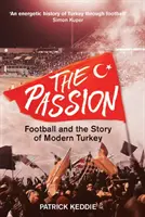 Die Passion: Fußball und die Geschichte der modernen Türkei - The Passion: Football and the Story of Modern Turkey