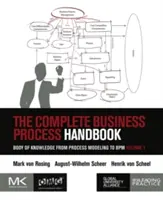 Das komplette Geschäftsprozess-Handbuch: Wissensbasis von Prozessmodellierung bis Bpm, Band 1 - The Complete Business Process Handbook: Body of Knowledge from Process Modeling to Bpm, Volume 1