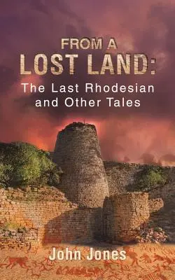 Aus einem verlorenen Land: Der letzte Rhodesier und andere Erzählungen - From a Lost Land: The Last Rhodesian and Other Tales