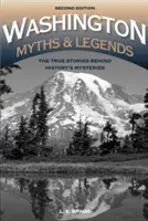 Washingtoner Mythen und Legenden: Die wahren Geschichten hinter den Mysterien der Geschichte, 2. - Washington Myths and Legends: The True Stories behind History's Mysteries, 2nd Edition