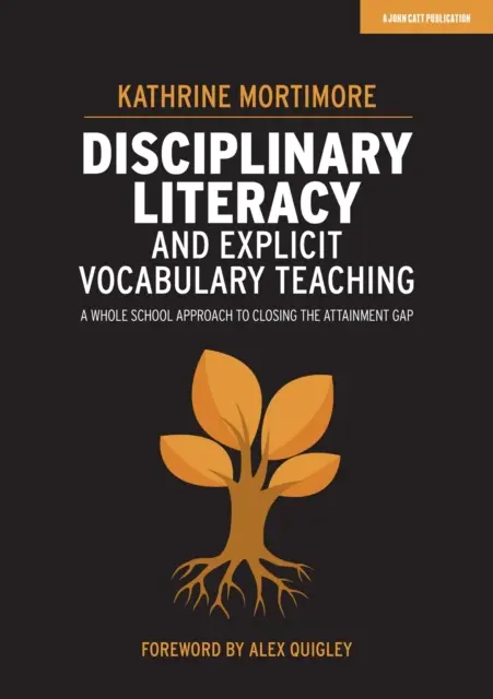 Fächerübergreifender Lese- und Schreibunterricht und expliziter Wortschatzunterricht - Ein schulübergreifender Ansatz zur Schließung der Leistungslücke - Disciplinary Literacy and Explicit Vocabulary Teaching - A whole school approach to closing the attainment gap