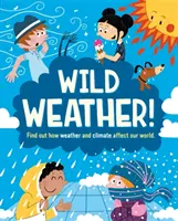 Wildes Wetter - Finde heraus, wie Wetter und Klima unsere Welt beeinflussen - Wild Weather - Find out how weather and climate affect our world