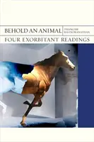 Siehe da, ein Tier, 32: Vier exorbitante Lesungen - Behold an Animal, 32: Four Exorbitant Readings