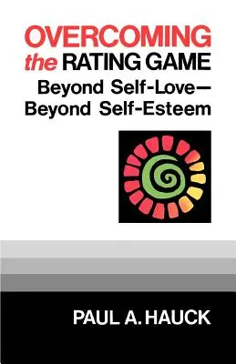 Die Überwindung des Bewertungsspiels: Jenseits der Selbstliebe - Jenseits des Selbstbewusstseins - Overcoming the Rating Game: Beyond Self-Love--Beyond Self-Esteem