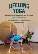 Lebenslanges Yoga: Maximieren Sie Ihr Gleichgewicht, Ihre Flexibilität und Ihre Kernkraft in Ihren 50ern, 60ern und darüber hinaus - Lifelong Yoga: Maximizing Your Balance, Flexibility, and Core Strength in Your 50s, 60s, and Beyond