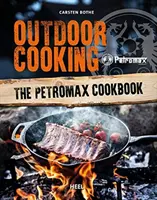 Kochen im Freien - Das Petromax-Kochbuch - Outdoor Cooking - The Petromax Cookbook