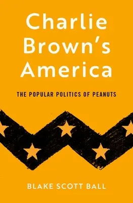 Charlie Browns Amerika: Die populäre Politik der Peanuts - Charlie Brown's America: The Popular Politics of Peanuts