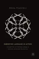 Verkörperung der Sprache in Aktion: Die Kunst des Prozessdramas im Zweitsprachenunterricht - Embodying Language in Action: The Artistry of Process Drama in Second Language Education