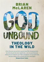 Gott ungebunden - Theologie in der Wildnis - God Unbound - Theology in the Wild