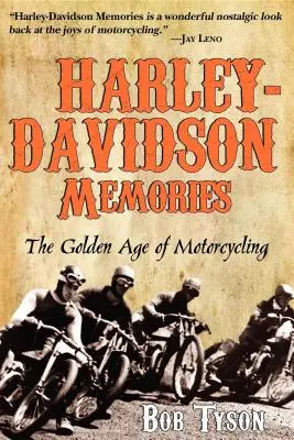 Harley-Davidson-Erinnerungen: Das goldene Zeitalter des Motorradfahrens - Harley-Davidson Memories: The Golden Age of Motorcycling