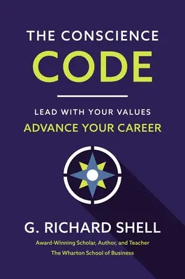 Der Gewissenskodex: Führen Sie mit Ihren Werten. Bringen Sie Ihre Karriere voran. - The Conscience Code: Lead with Your Values. Advance Your Career.