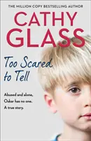 Zu ängstlich, um es zu erzählen - Oskar hat niemanden, er wird missbraucht und ist allein. - Too Scared to Tell - Abused and Alone, Oskar Has No One. a True Story.