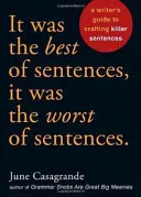 Es war der beste aller Sätze, es war der schlechteste aller Sätze: Ein Leitfaden für Schriftsteller zur Erstellung von Killer-Sätzen - It Was the Best of Sentences, It Was the Worst of Sentences: A Writer's Guide to Crafting Killer Sentences