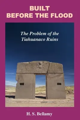 Vor der Sintflut gebaut: Das Problem der Tiahuanaco-Ruinen - Built Before the Flood: The Problem of the Tiahuanaco Ruins
