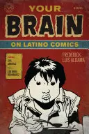 Ihr Gehirn über Latino-Comics: Von Gus Arriola bis Los Bros Hernandez - Your Brain on Latino Comics: From Gus Arriola to Los Bros Hernandez