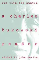 Lauf mit den Gejagten: Charles Bukowski Reader, ein - Run with the Hunted: Charles Bukowski Reader, a