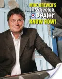 Mike Brewer's das Wheeler Dealer Know How! - Mike Brewer's the Wheeler Dealer Know How!