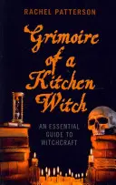 Grimoire einer Küchenhexe: Ein unverzichtbarer Leitfaden für die Hexenkunst - Grimoire of a Kitchen Witch: An Essential Guide to Witchcraft