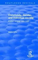 Routledge Revivals: Gemeinschaft, Geschlecht und individuelle Identität (1988): Englisches Schreiben 1360-1430 - Routledge Revivals: Community, Gender, and Individual Identity (1988): English Writing 1360-1430