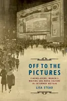 Ab ins Kino: Cinemagoing, weibliches Schreiben und Filmkultur im Großbritannien der Zwischenkriegszeit - Off to the Pictures: Cinemagoing, Women's Writing and Movie Culture in Interwar Britain