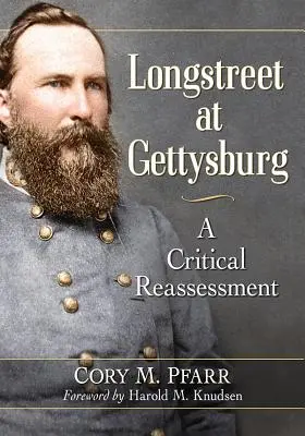 Longstreet in Gettysburg: Eine kritische Neubeurteilung - Longstreet at Gettysburg: A Critical Reassessment