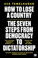 Wie man ein Land verliert: Die 7 Schritte von der Demokratie zur Diktatur - How to Lose a Country: The 7 Steps from Democracy to Dictatorship