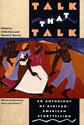 Sprich das Gespräch: Eine Anthologie afro-amerikanischer Erzählungen - Talk That Talk: An Anthology of African-American Storytelling