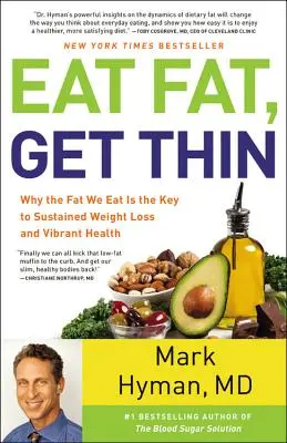 Eat Fat, Get Thin: Warum das Fett, das wir essen, der Schlüssel zu nachhaltigem Gewichtsverlust und vitaler Gesundheit ist - Eat Fat, Get Thin: Why the Fat We Eat Is the Key to Sustained Weight Loss and Vibrant Health