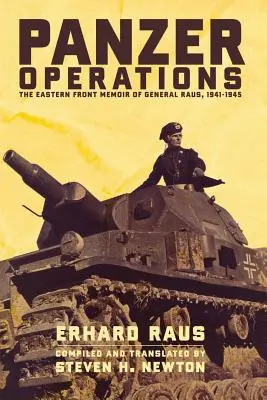 Panzeroperationen: Die Ostfront-Memoiren von General Raus, 1941-1945 - Panzer Operations: The Eastern Front Memoir of General Raus, 1941-1945