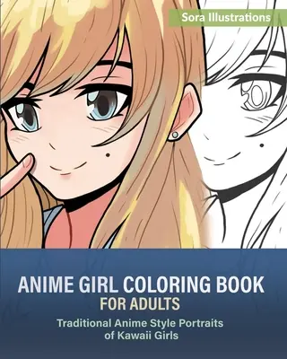 Anime-Mädchen-Malbuch für Erwachsene: Traditionelle Anime-Stil Porträts von Kawaii Mädchen - Anime Girl Coloring Book for Adults: Traditional Anime Style Portraits of Kawaii Girls