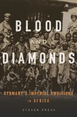 Blut und Diamanten: Deutschlands imperiale Ambitionen in Afrika - Blood and Diamonds: Germany's Imperial Ambitions in Africa