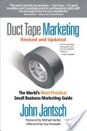 Duct Tape Marketing überarbeitet und aktualisiert: Der weltweit praktischste Marketing-Leitfaden für kleine Unternehmen - Duct Tape Marketing Revised and Updated: The World's Most Practical Small Business Marketing Guide