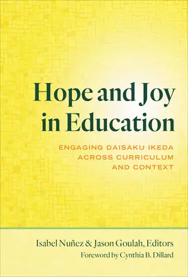 Hoffnung und Freude in der Erziehung: Daisaku Ikeda lehrplan- und kontextübergreifend einsetzen - Hope and Joy in Education: Engaging Daisaku Ikeda Across Curriculum and Context