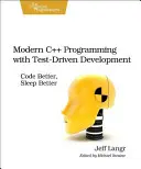 Moderne C++-Programmierung mit testgetriebener Entwicklung: Besser codieren, besser schlafen - Modern C++ Programming with Test-Driven Development: Code Better, Sleep Better