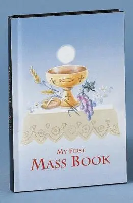 Erstes Messbuch: Ein einfacher Weg zur Teilnahme an der Messe für Jungen und Mädchen - First Mass Book: An Easy Way of Participating at Mass for Boys and Girls