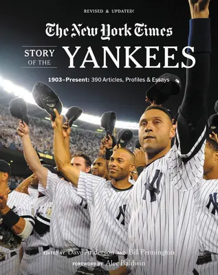 New York Times Story of the Yankees: 1903 bis heute: 390 Artikel, Porträts und Essays - New York Times Story of the Yankees: 1903-Present: 390 Articles, Profiles & Essays