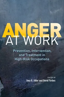 Wut am Arbeitsplatz: Prävention, Intervention und Behandlung in Hochrisikoberufen - Anger at Work: Prevention, Intervention, and Treatment in High-Risk Occupations