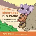 Die große Panik des kleinen Erdmännchens: Eine Geschichte über das Erlernen neuer Wege zur Gelassenheit - Little Meerkat's Big Panic: A Story about Learning New Ways to Feel Calm